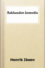 Rakkauden komedia by Henrik Ibsen