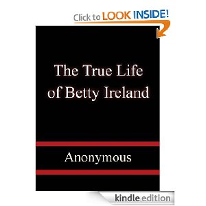 The True Life of Betty Ireland by Anonymous