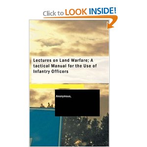 Lectures on Land Warfare; A tactical Manual for the Use of Infantry Officers