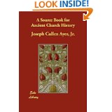 A Source Book for Ancient Church History by Joseph Cullen Ayer