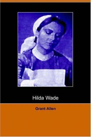 Hilda Wade, a Woman with Tenacity of Purpose