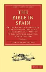 The Bible in Spain; or, the journeys, adventures, and imprisonments of an