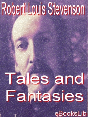 Tales and Fantasies by Robert Louis Stevenson