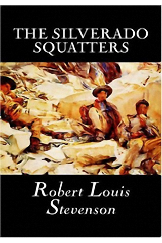 The Silverado Squatters by Robert Louis Stevenson