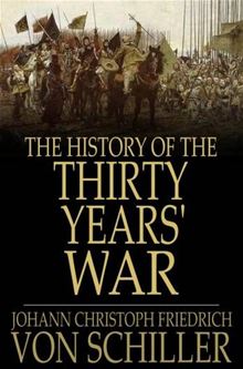 The History of the Thirty Years\\\' War by Friedrich Schiller