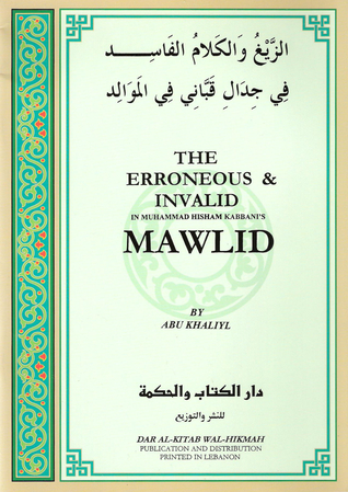 The Erroneous and Invalid in Muhammad Hisham Kabbani\'s \'Mawlid\'