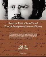 American Political Ideas Viewed from the Standpoint of Universal History by Fiske