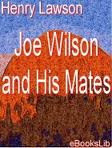 Joe Wilson and His Mates by Henry Lawson