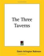 The Three Taverns by Edwin Arlington Robinson