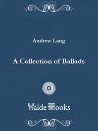 A Collection of Ballads by Andrew Lang