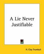 A Lie Never Justifiable by H. Clay Trumbull