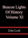 Beacon Lights of History, Volume 11 by John Lord