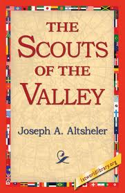 The Scouts of the Valley by Joseph A. Altsheler