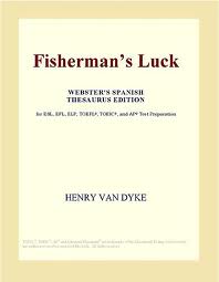 Fisherman's Luck and Some Other Uncertain Things by Henry Van Dyke