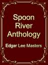 Spoon River Anthology by Edgar Lee Masters