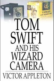 Tom Swift and His Wizard Camera, or, Thrilling Adventures While Taking Moving