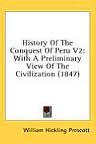 History of the Conquest of Peru; with a preliminary view of the civilization of