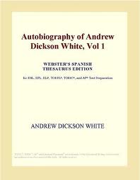 Autobiography of Andrew Dickson White â€” Volume 2 by Andrew Dickson White