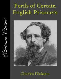 Perils of Certain English Prisoners by Charles Dickens