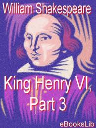 King Henry VI, Part 3 by William Shakespeare