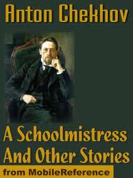 The Schoolmistress, and other stories by Anton Pavlovich Chekhov