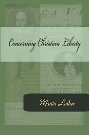 Concerning Christian Liberty by Martin Luther