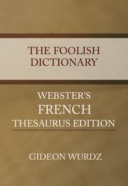 The Foolish Dictionary by Gideon Wurdz