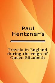 Travels in England during the reign of Queen Elizabeth, and Fragmenta regalia;