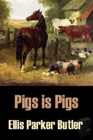 Pigs is Pigs by Ellis Parker Butler