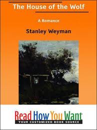 The House of the Wolf; a romance by Stanley John Weyman