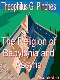 The Religion of Babylonia and Assyria by Theophilus Goldridge Pinches