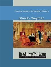 From the Memoirs of a Minister of France by Stanley John Weyman