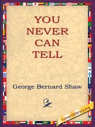 You Never Can Tell by Bernard Shaw