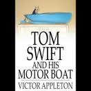 Tom Swift and His Motor-Boat, or, the Rivals of Lake Carlopa by Appleton