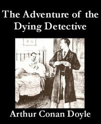 The Adventure of the Dying Detective by Sir Arthur Conan Doyle