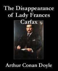 The Disappearance of Lady Frances Carfax by Sir Arthur Conan Doyle