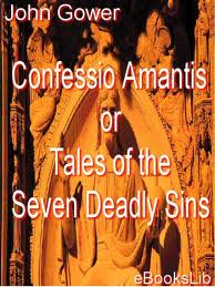 Confessio Amantis, or, Tales of the Seven Deadly Sins by John Gower