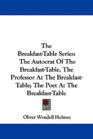 The Professor at the Breakfast-Table by Oliver Wendell Holmes