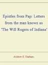 Epistles from Pap: Letters from the man known as 'The Will Rogers of Indiana'