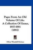 Pages from an Old Volume of Life; a collection of essays, 1857-1881 by Holmes