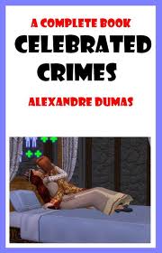 Celebrated Crimes (Complete) by Alexandre Dumas