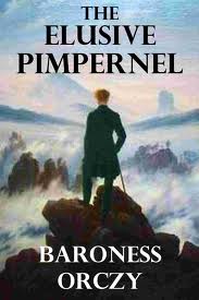 The Elusive Pimpernel by Baroness Emmuska Orczy Orczy