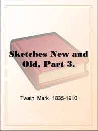 Sketches New and Old, Part 3. by Mark Twain