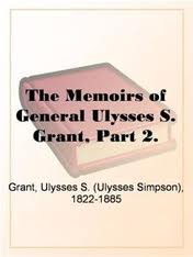 The Memoirs of General Ulysses S. Grant, Part 2. by Ulysses S. Grant