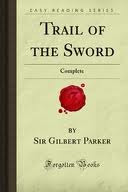 The Trail of the Sword, Complete by Gilbert Parker