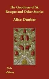 The Goodness of St. Rocque and Other Stories by Alice Moore Dunbar-Nelson