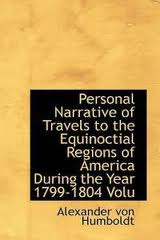 Personal Narrative of Travels to the Equinoctial Regions of America, During the