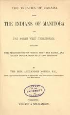 The Treaties of Canada with the Indians of Manitoba and the North-West