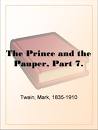 The Prince and the Pauper, Part 7. by Mark Twain