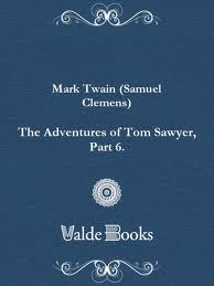 The Adventures of Tom Sawyer, Part 6. by Mark Twain